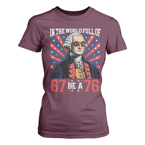 George Washington 67 Meme T Shirt For Women In The World Full Of 67 Be A 76