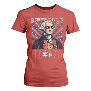 George Washington 67 Meme T Shirt For Women In The World Full Of 67 Be A 76