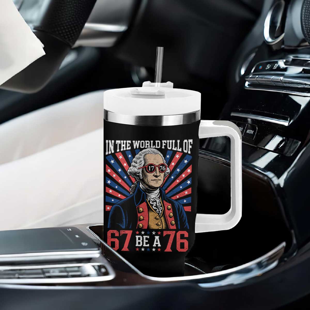George Washington 67 Meme Tumbler With Handle In The World Full Of 67 Be A 76