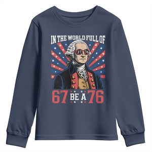 George Washington 67 Meme Youth Sweatshirt In The World Full Of 67 Be A 76