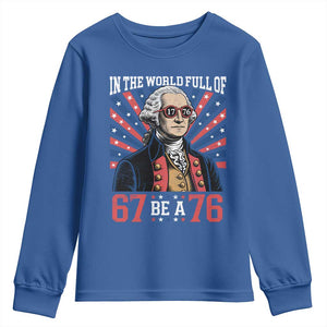 George Washington 67 Meme Youth Sweatshirt In The World Full Of 67 Be A 76