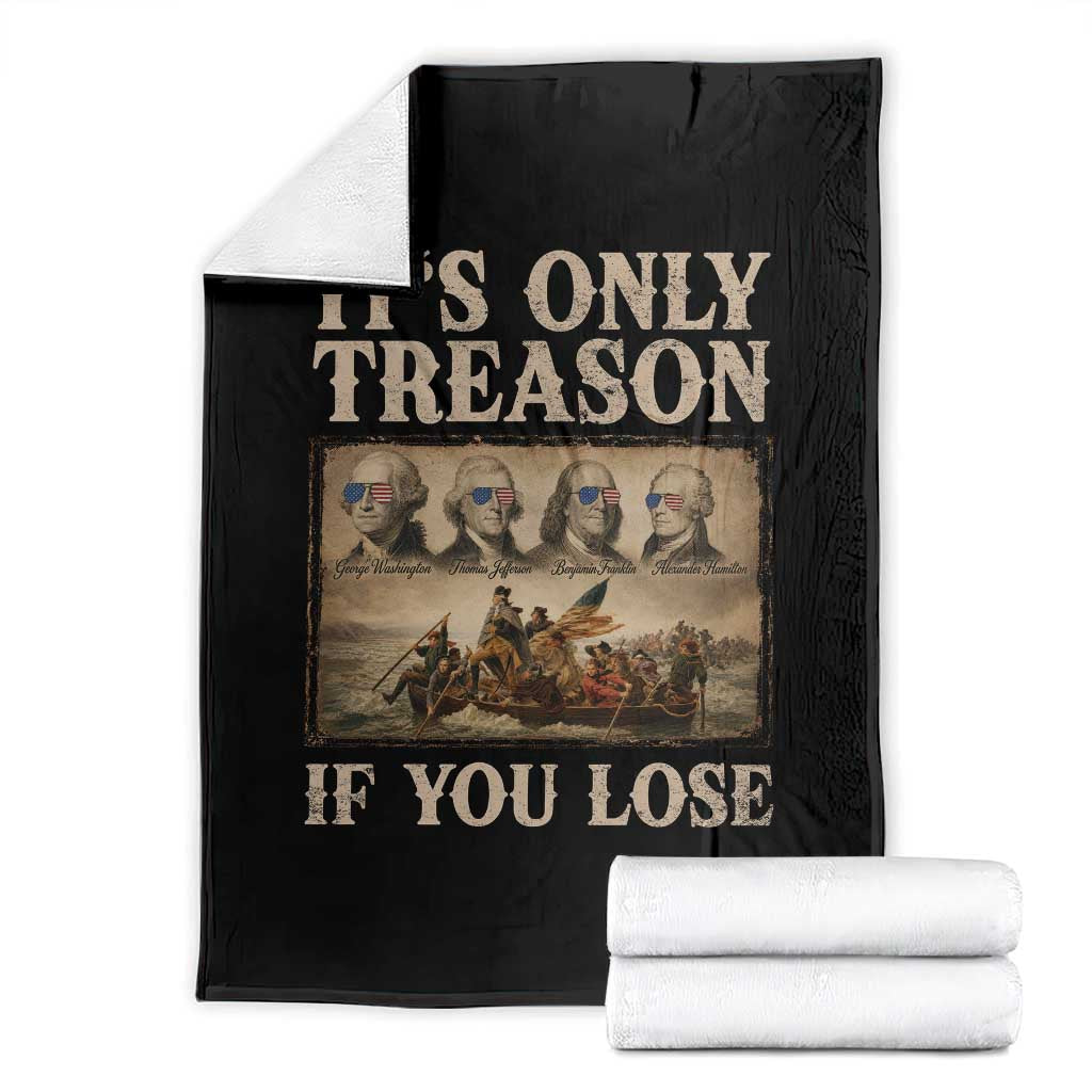 It Is Only Treason If You Lose Founding Fathers 4th of July Throw Blanket