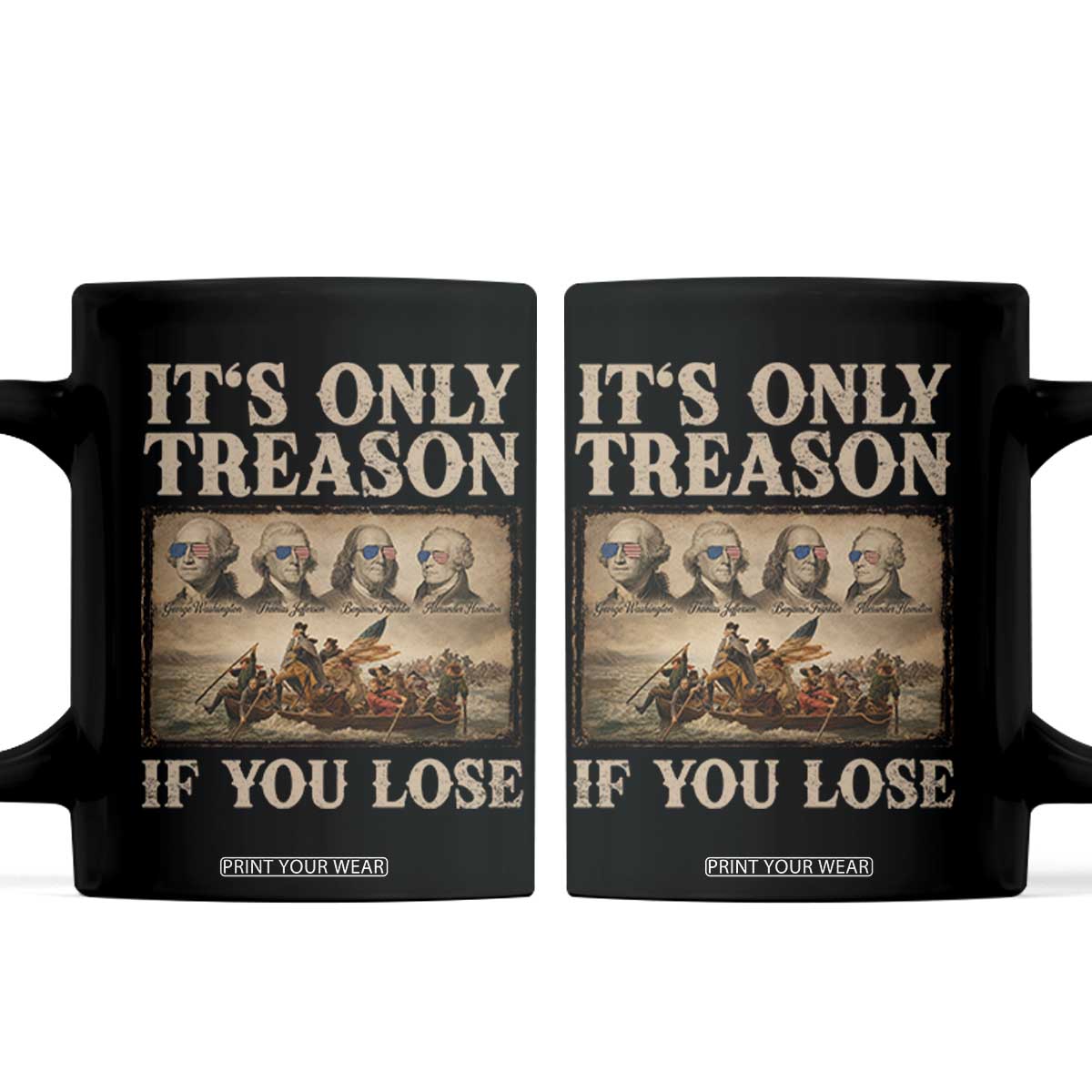 It Is Only Treason If You Lose Founding Fathers 4th of July Coffee Mug