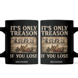 It Is Only Treason If You Lose Founding Fathers 4th of July Coffee Mug