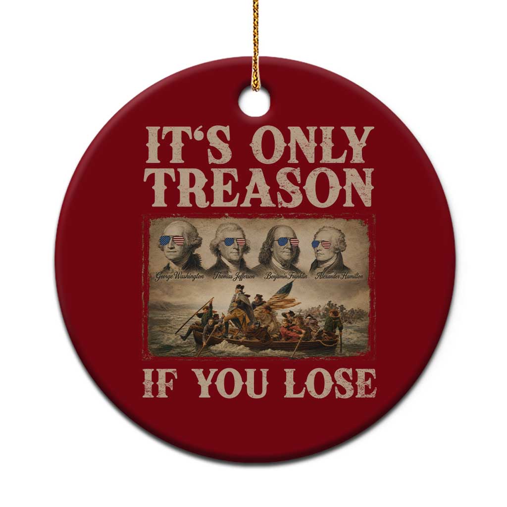 It Is Only Treason If You Lose Founding Fathers 4th of July Ceramic Ornament TS11 1pc Red Print Your Wear