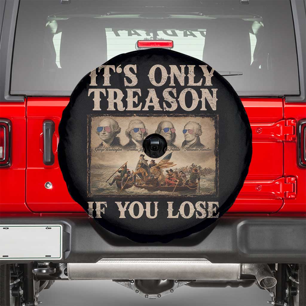 It Is Only Treason If You Lose Founding Fathers 4th of July Spare Tire Cover