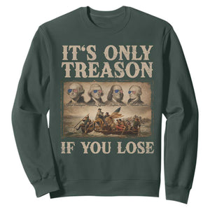 It Is Only Treason If You Lose Founding Fathers 4th of July Sweatshirt