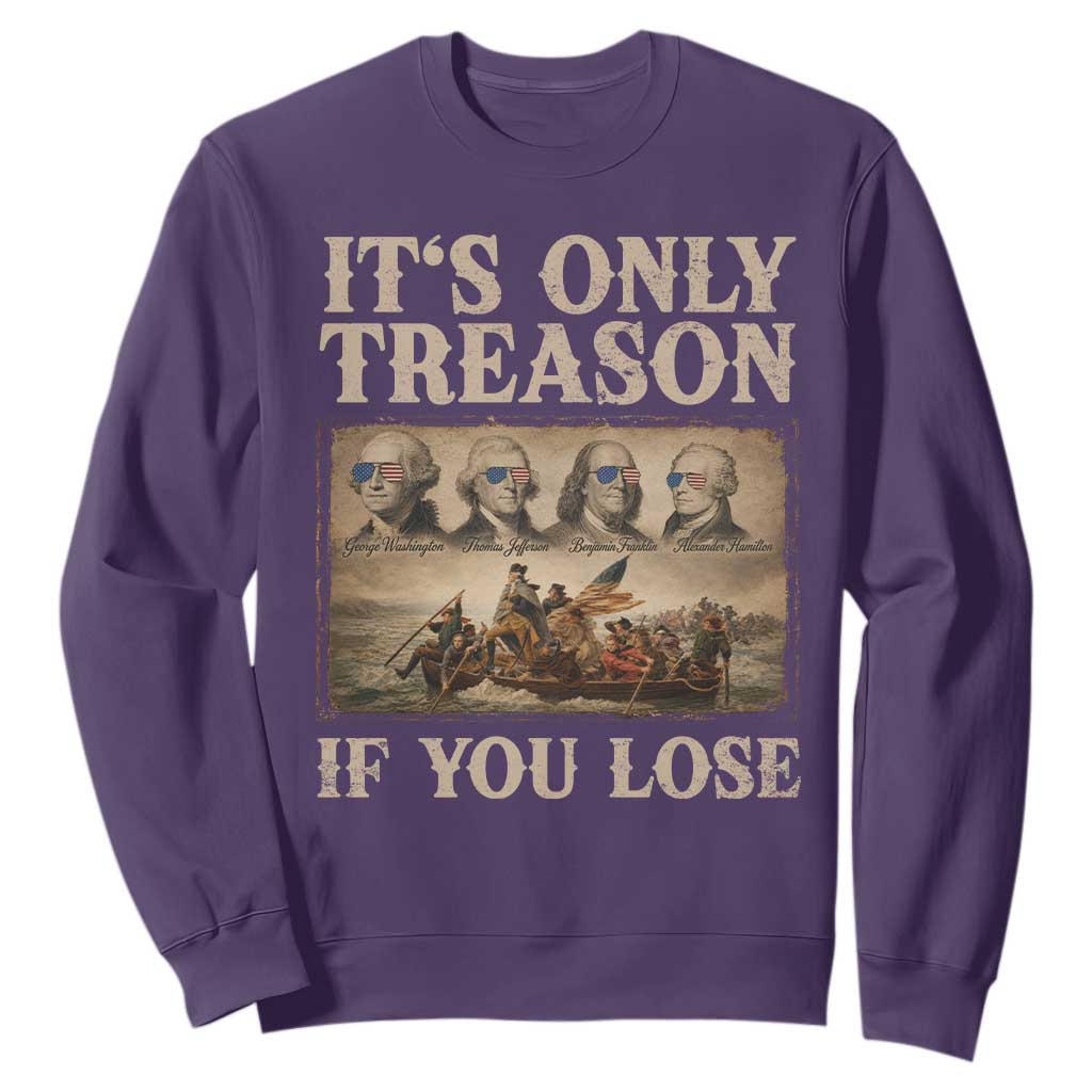 It Is Only Treason If You Lose Founding Fathers 4th of July Sweatshirt