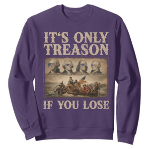 It Is Only Treason If You Lose Founding Fathers 4th of July Sweatshirt