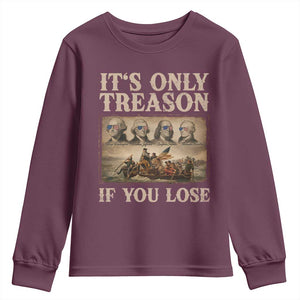 It Is Only Treason If You Lose Founding Fathers 4th of July Youth Sweatshirt