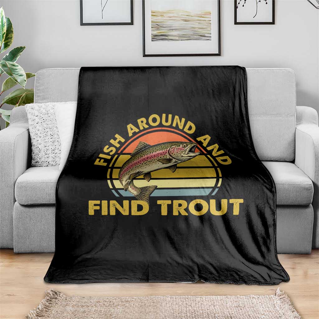 Fish Around And Find Trout Throw Blanket Funny Trout Fishing Fisherman