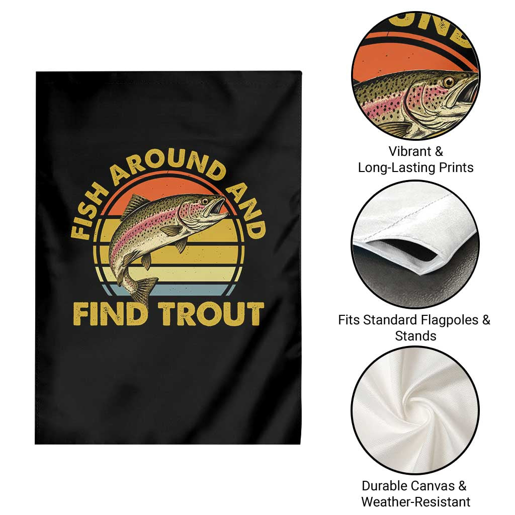 Fish Around And Find Trout Garden Flag Funny Trout Fishing Fisherman