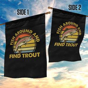 Fish Around And Find Trout Garden Flag Funny Trout Fishing Fisherman