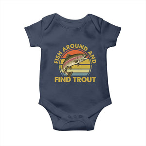 Fish Around And Find Trout Baby Onesie Funny Trout Fishing Fisherman