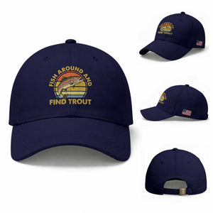 Fish Around And Find Trout Baseball Cap Funny Trout Fishing Fisherman