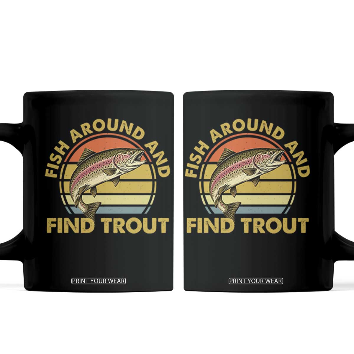 Fish Around And Find Trout Coffee Mug Funny Trout Fishing Fisherman
