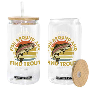 Fish Around And Find Trout Glass Can Funny Trout Fishing Fisherman
