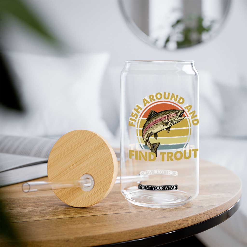 Fish Around And Find Trout Glass Can Funny Trout Fishing Fisherman