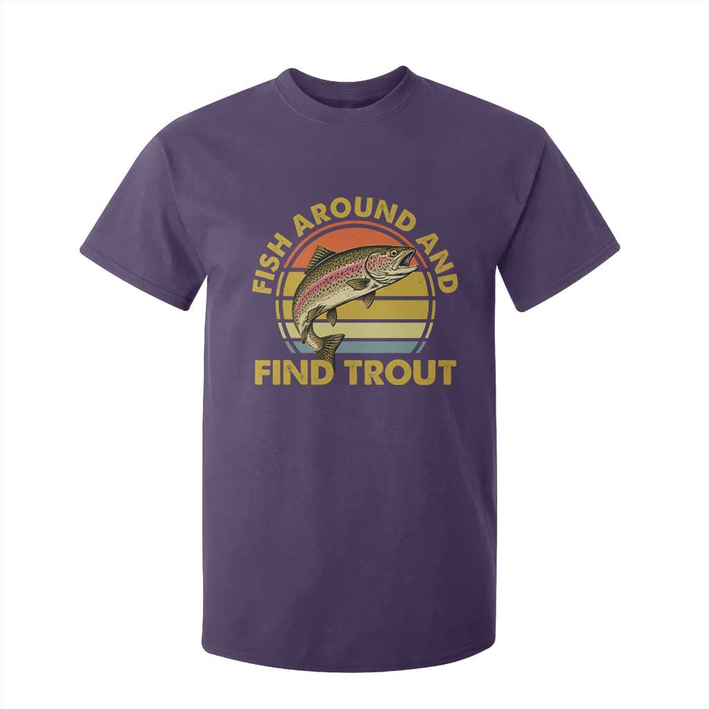 Fish Around And Find Trout T Shirt For Kid Funny Trout Fishing Fisherman