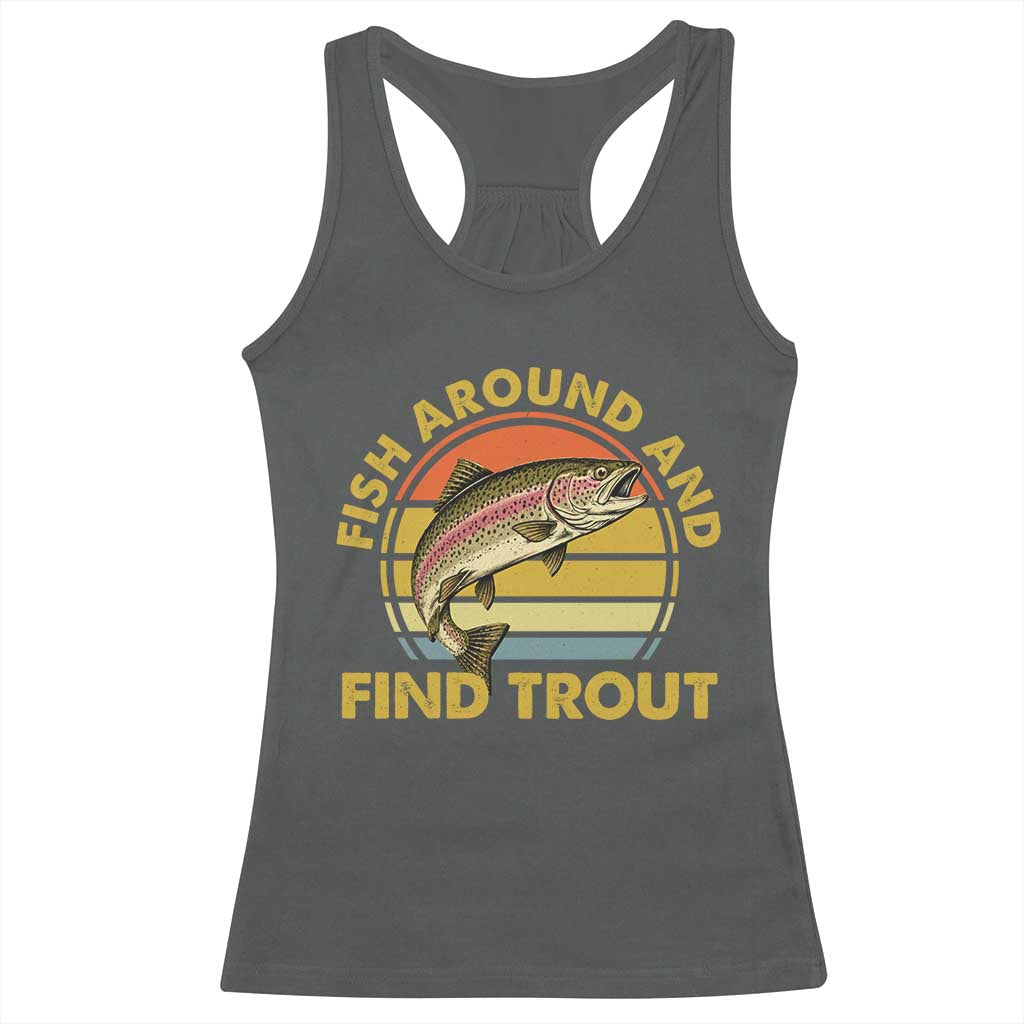 Fish Around And Find Trout Racerback Tank Top Funny Trout Fishing Fisherman