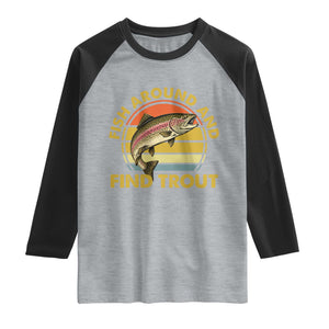Fish Around And Find Trout Raglan Shirt Funny Trout Fishing Fisherman TS11 Heather Gray Black Print Your Wear