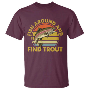 Fish Around And Find Trout T Shirt Funny Trout Fishing Fisherman