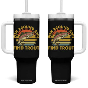 Fish Around And Find Trout Tumbler With Handle Funny Trout Fishing Fisherman
