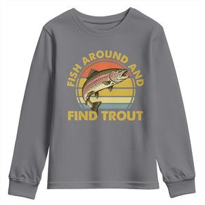 Fish Around And Find Trout Youth Sweatshirt Funny Trout Fishing Fisherman TS11 Charcoal Print Your Wear