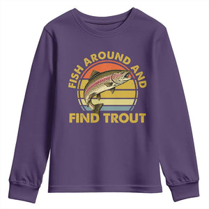 Fish Around And Find Trout Youth Sweatshirt Funny Trout Fishing Fisherman TS11 Purple Print Your Wear
