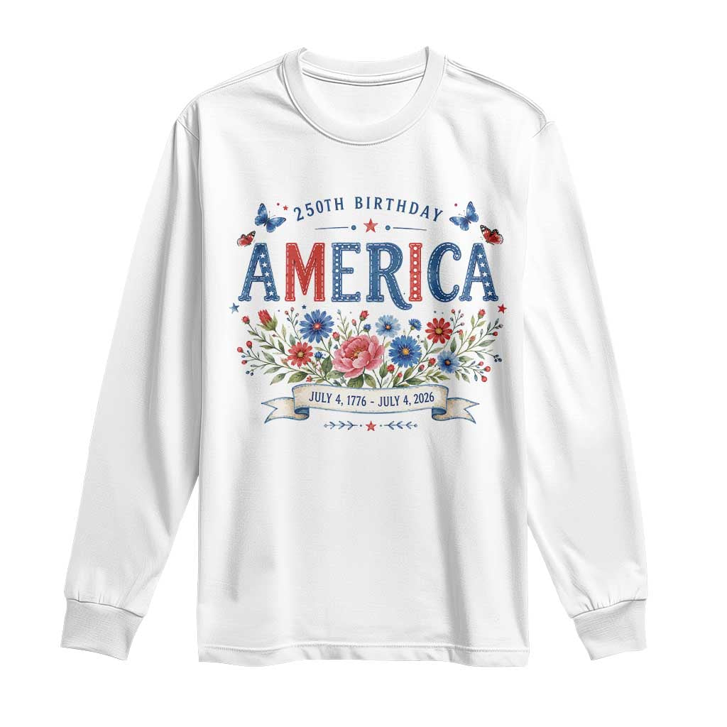 Floral 250th Birthday of America 250 Years USA Patriotic Long Sleeve Shirt
