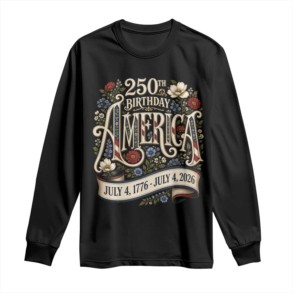 Floral America 250th Birthday Long Sleeve Shirt 4th of July America 250 Years Retro TS11 Black Print Your Wear