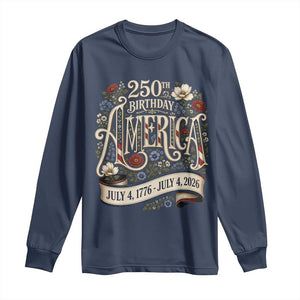 Floral America 250th Birthday Long Sleeve Shirt 4th of July America 250 Years Retro