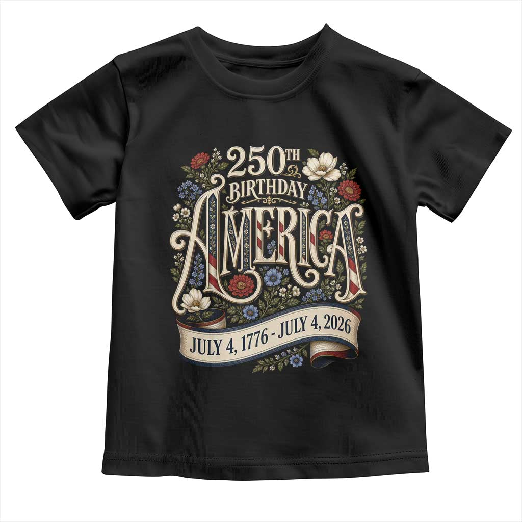 Floral America 250th Birthday Toddler T Shirt 4th of July America 250 Years Retro TS11 Black Print Your Wear