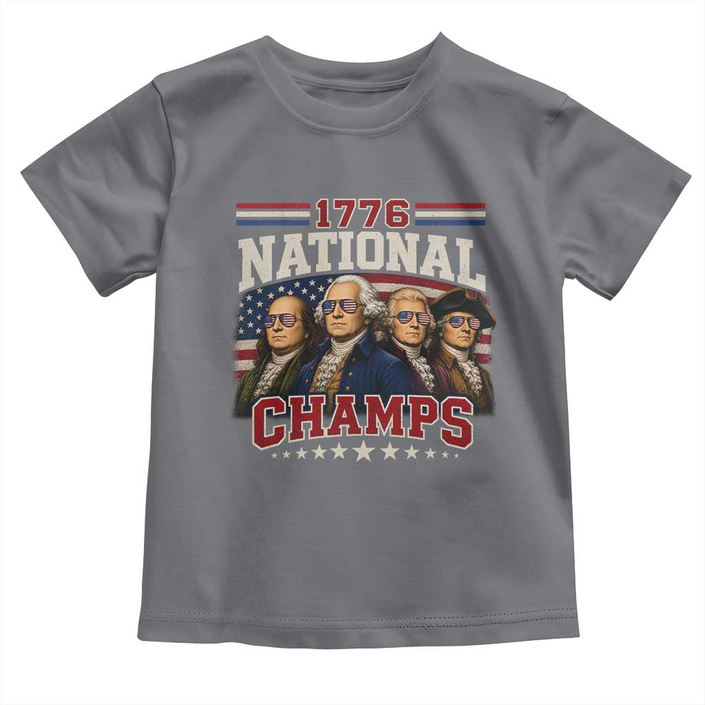1776 National Champs Founding Father Toddler T Shirt Funny 4th of July Patriotic