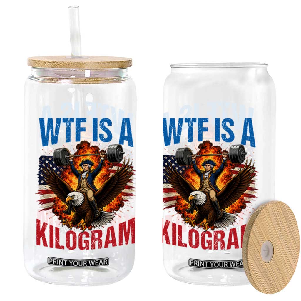 WTF Is A Kilogram Glass Can Funny George Washington 4th of July Gym Workout