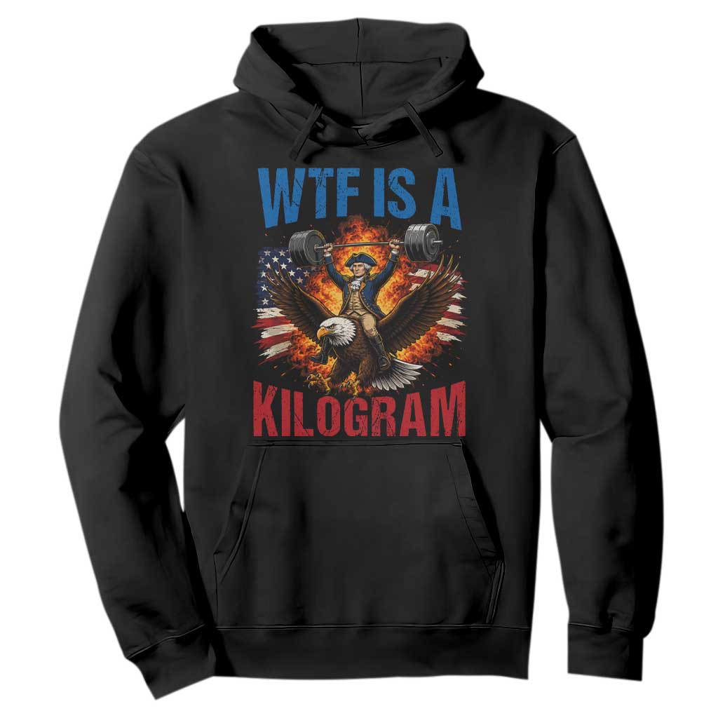 WTF Is A Kilogram Hoodie Funny George Washington 4th of July Gym Workout