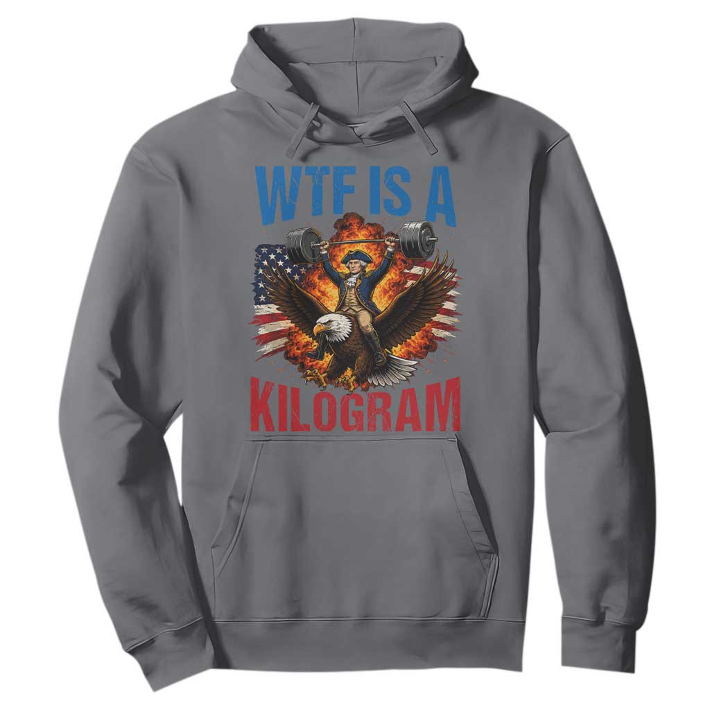 WTF Is A Kilogram Hoodie Funny George Washington 4th of July Gym Workout