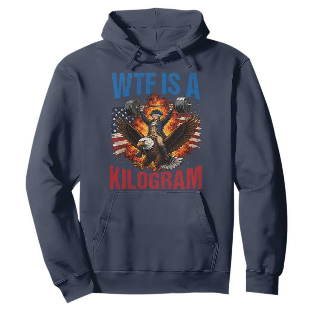 WTF Is A Kilogram Hoodie Funny George Washington 4th of July Gym Workout