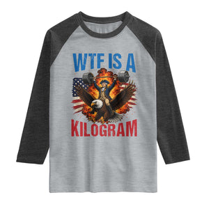 WTF Is A Kilogram Raglan Shirt Funny George Washington 4th of July Gym Workout