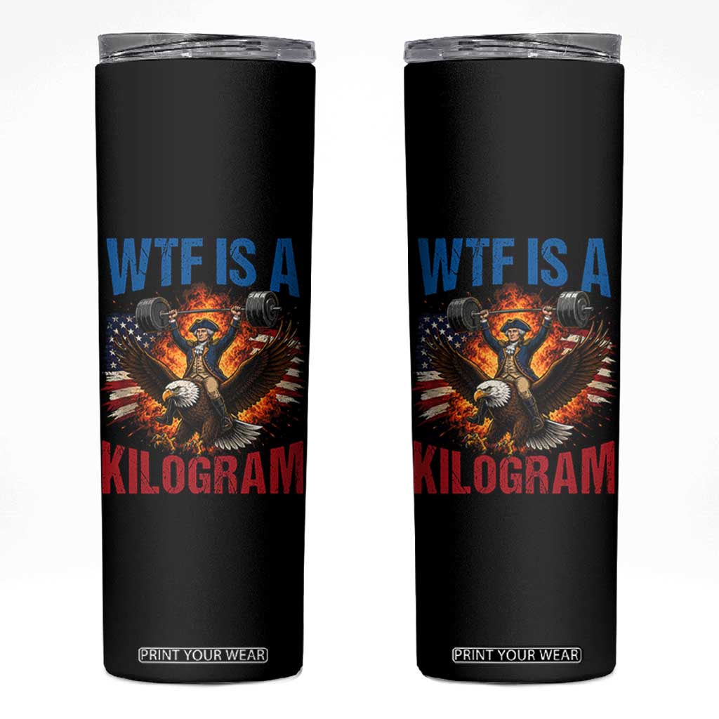 WTF Is A Kilogram Skinny Tumbler Funny George Washington 4th of July Gym Workout