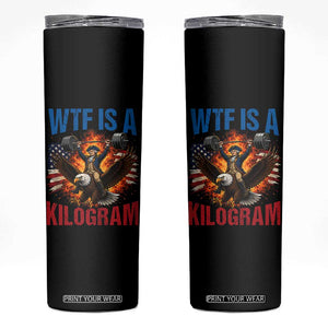 WTF Is A Kilogram Skinny Tumbler Funny George Washington 4th of July Gym Workout