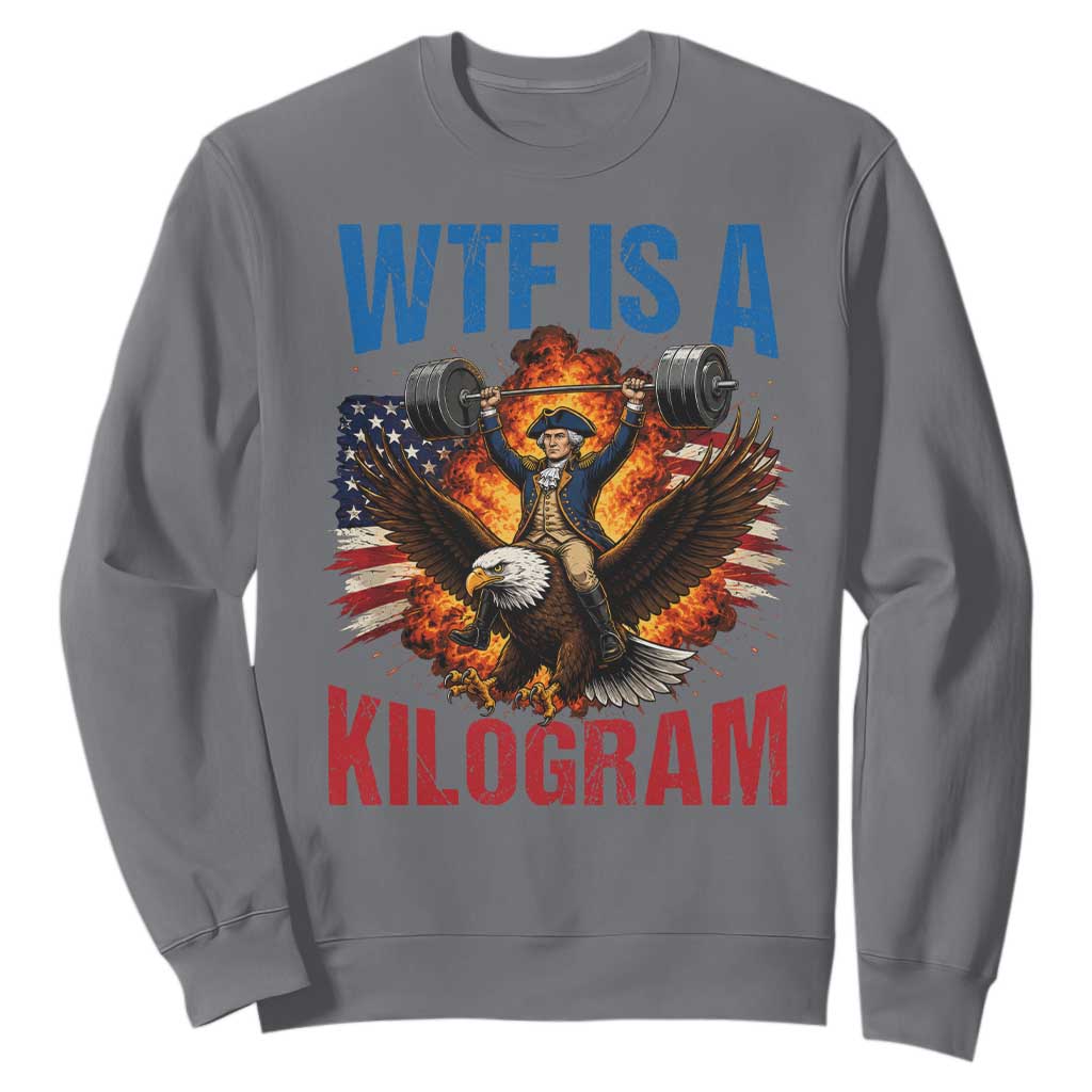 WTF Is A Kilogram Sweatshirt Funny George Washington 4th of July Gym Workout