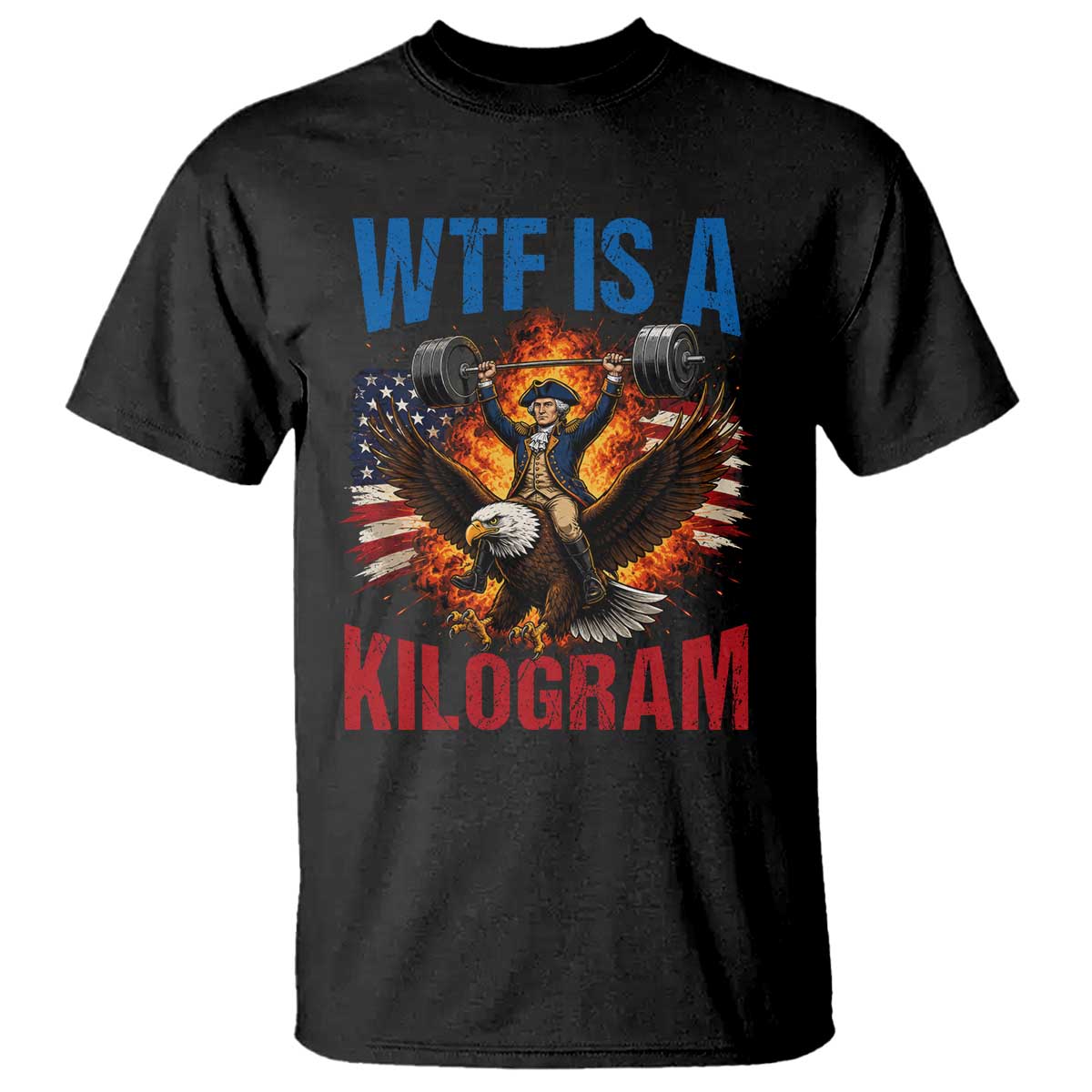 WTF Is A Kilogram T Shirt Funny George Washington 4th of July Gym Workout TS11 Black Print Your Wear