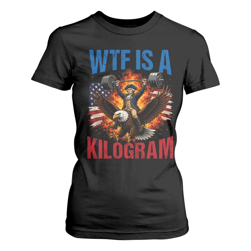 WTF Is A Kilogram T Shirt For Women Funny George Washington 4th of July Gym Workout TS11 Black Print Your Wear