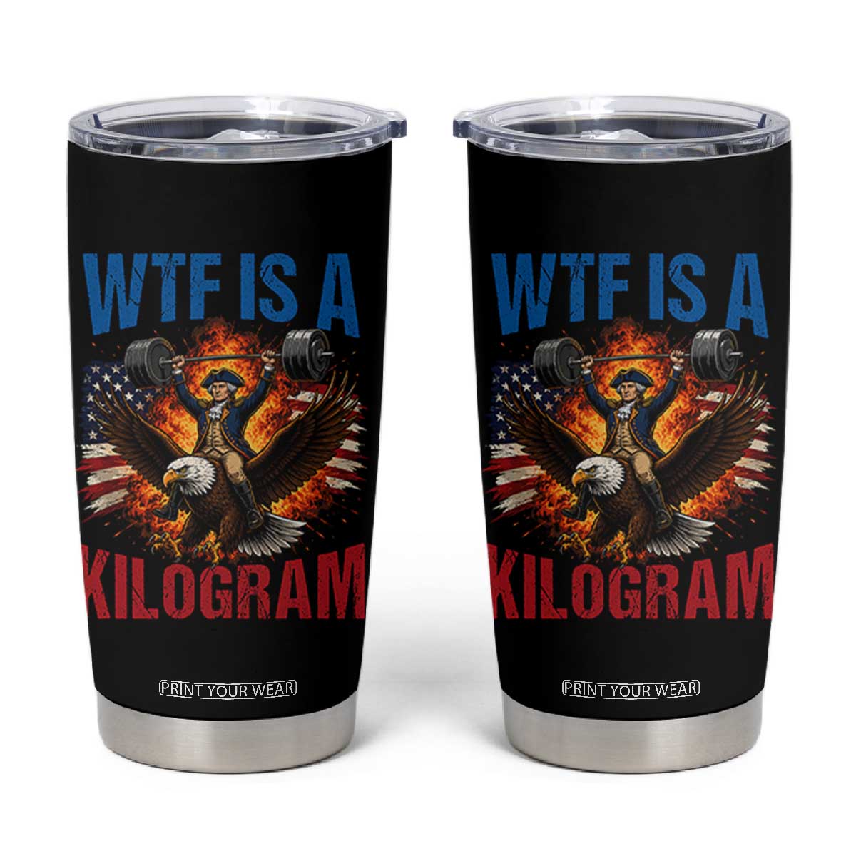 WTF Is A Kilogram Tumbler Cup Funny George Washington 4th of July Gym Workout TS11 Black Print Your Wear