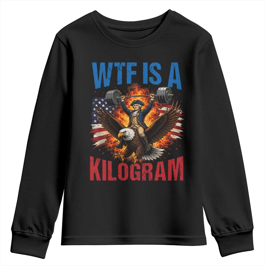 WTF Is A Kilogram Youth Sweatshirt Funny George Washington 4th of July Gym Workout TS11 Black Print Your Wear