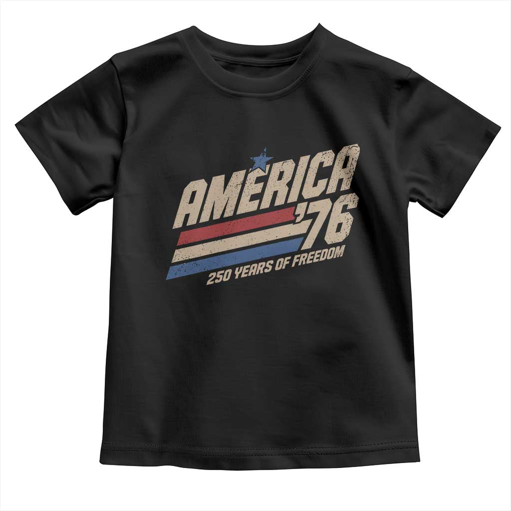 250th Anniversary USA America 76 Toddler T Shirt 250 Years Of Freedom 1776 2026 Retro TS11 Black Print Your Wear
