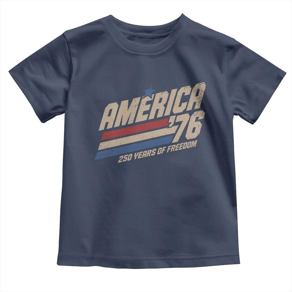 250th Anniversary USA America 76 Toddler T Shirt 250 Years Of Freedom 1776 2026 Retro TS11 Navy Print Your Wear