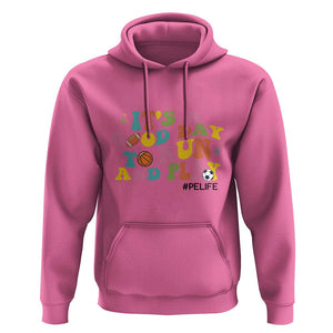 PE Teacher Hoodie It's A Good Day To Run And Play Physical Education Life TS11 Azalea Print Your Wear