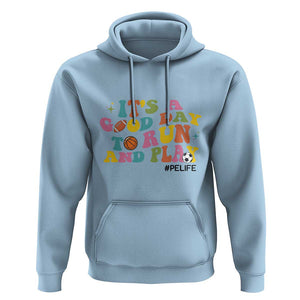 PE Teacher Hoodie It's A Good Day To Run And Play Physical Education Life TS11 Light Blue Print Your Wear